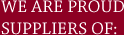 We are proud suppliers of: